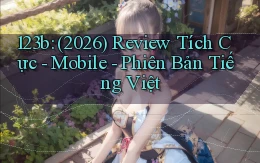 123b (2026) review tích cực   mobile   phiên bản tiếng Việt