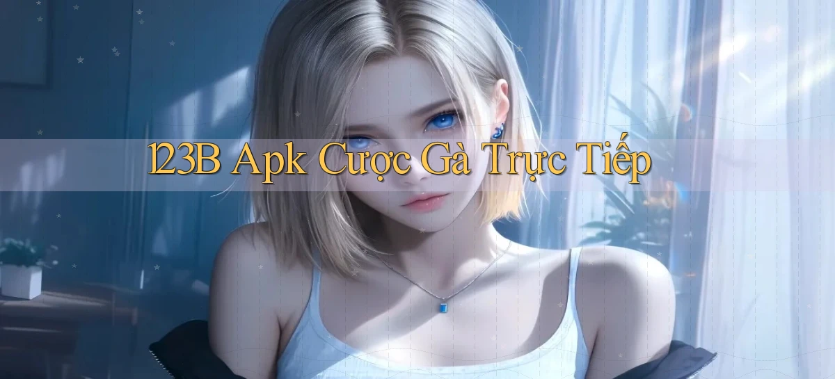 123b  apk cược gà trực tiếp