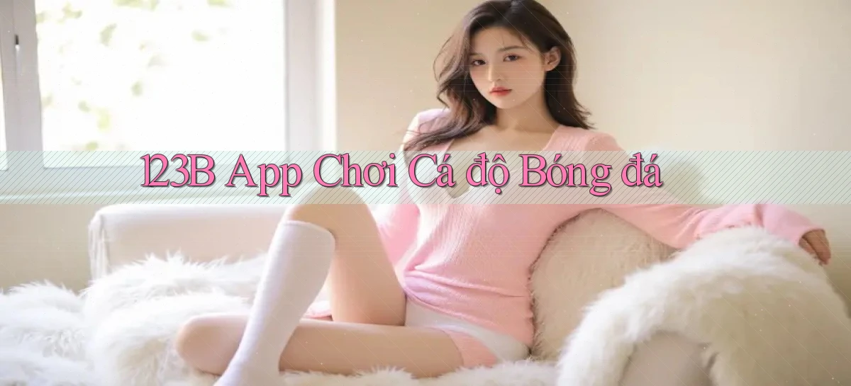 123b app chơi cá độ bóng đá
