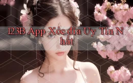 123b app xóc đĩa uy tín nhất