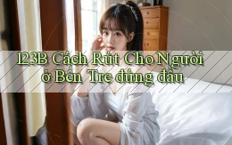 123b cách rút cho người ở Bến Tre đứng đầu