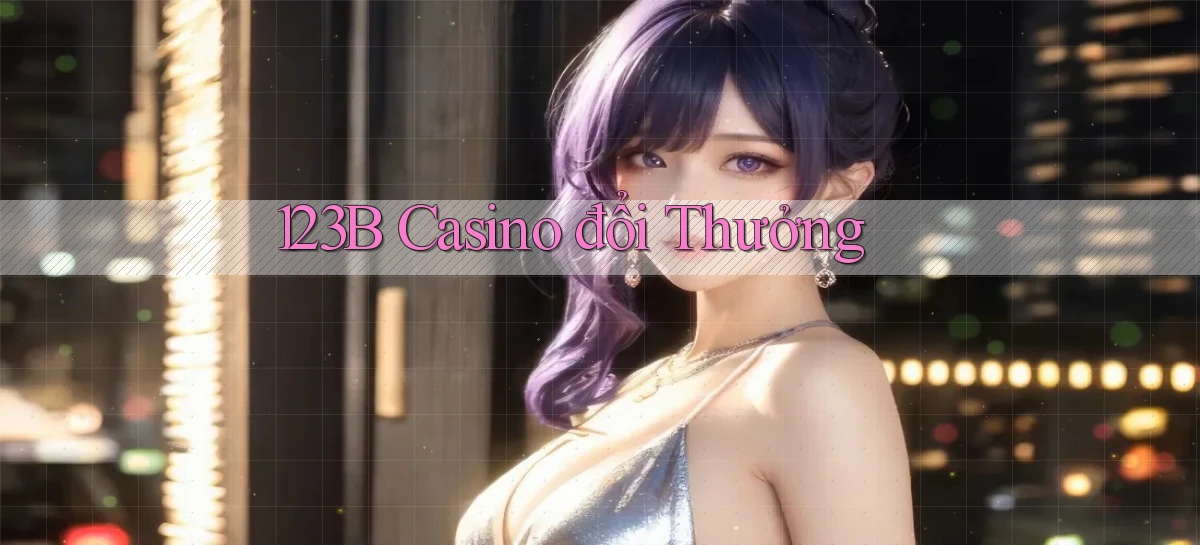 123b casino đổi thưởng