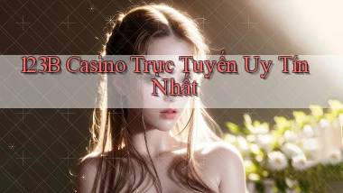 123b casino trực tuyến uy tín nhất