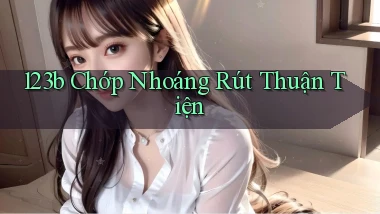 123b chớp nhoáng rút thuận tiện