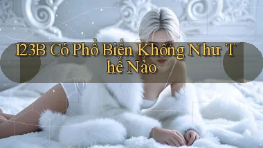 123b có phổ biến không như thế nào
