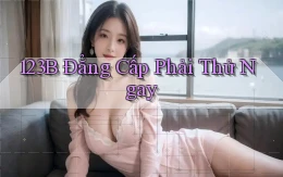 123b đẳng cấp phải thử ngay