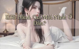 123b đánh giá mới nhất ở đâu