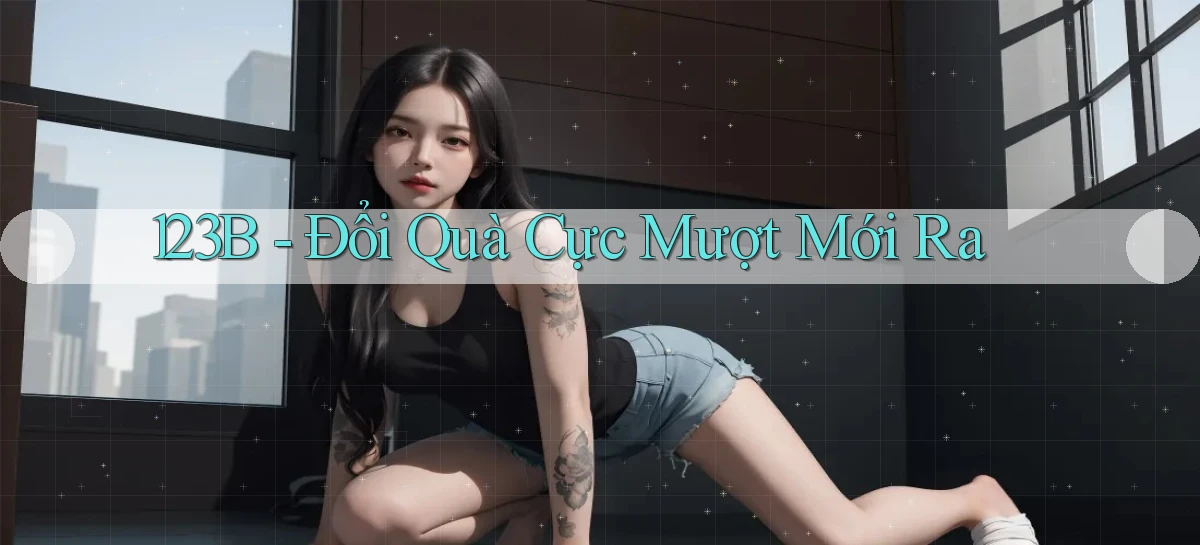 123b đổi quà cực mượt mới ra