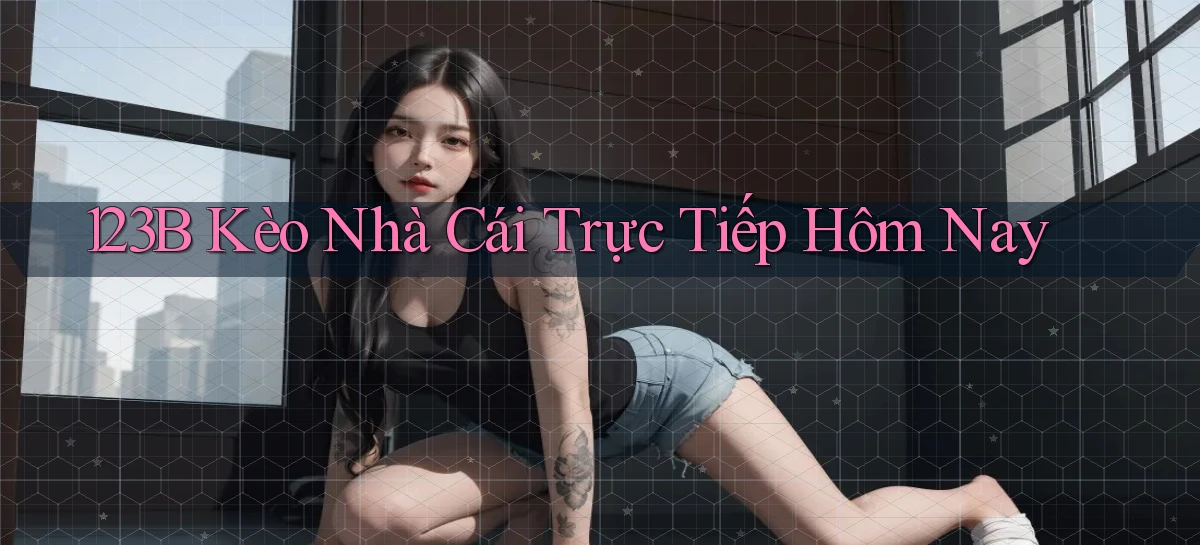 123b  kèo nhà cái trực tiếp hôm nay