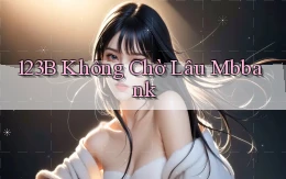 123b không chờ lâu mbbank