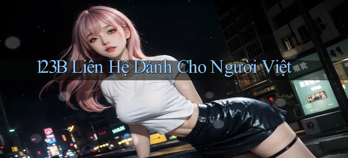 123b liên hệ dành cho người việt