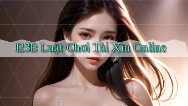 123b  luật chơi tài xỉu online