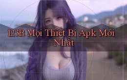 123b mọi thiết bị apk mới nhất