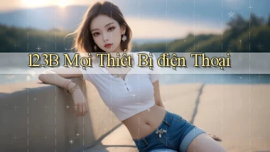 123b mọi thiết bị điện thoại