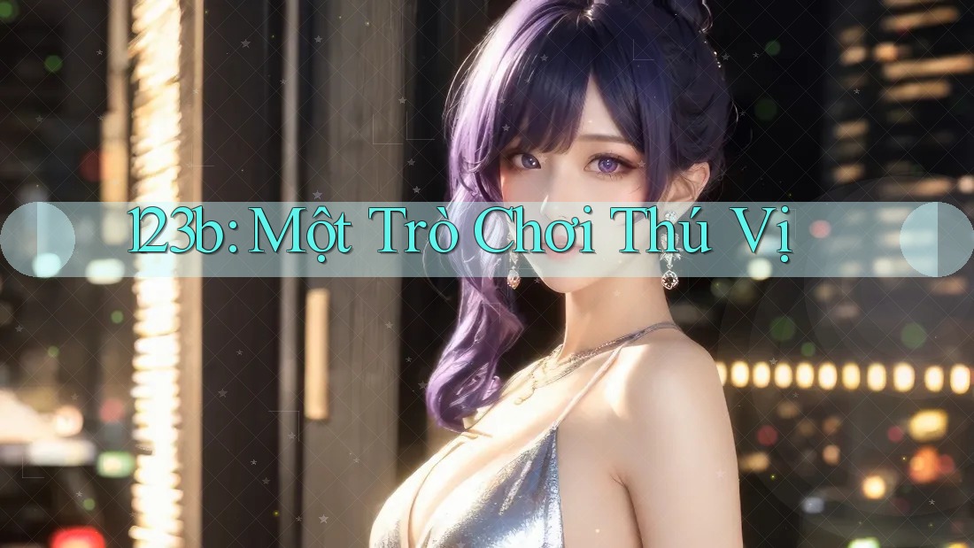 123b: Một Trò Chơi Thú Vị