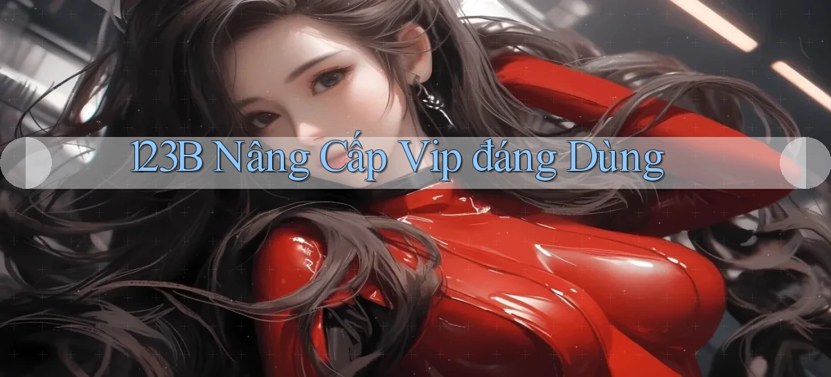 123b nâng cấp vip đáng dùng
