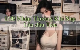 123b  nhận thưởng khi nạp lần đầu tiên