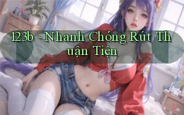 123b nhanh chóng rút thuận tiện