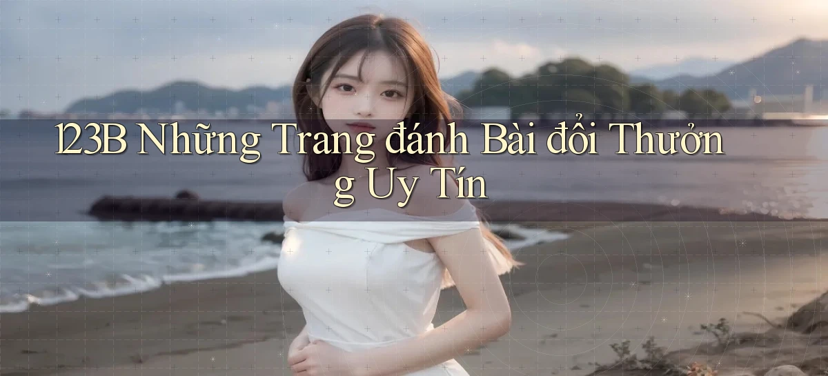 123b   Game Kỹ Thuật Số 2026   Site Mới Nhất