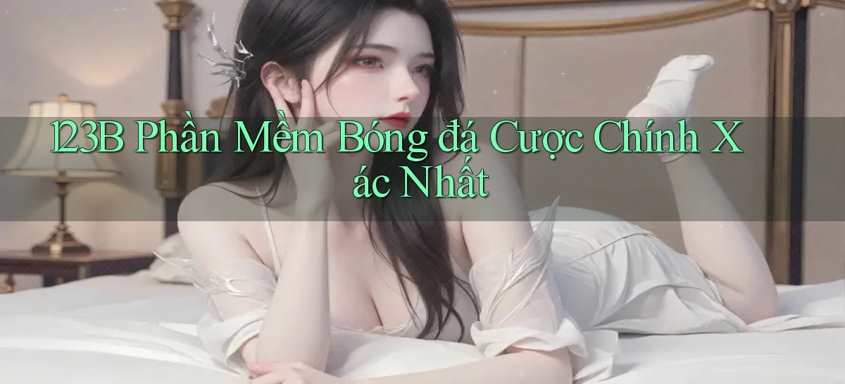 123b  phần mềm bóng đá cược chính xác nhất