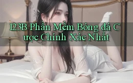 123b  phần mềm bóng đá cược chính xác nhất