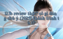123b review thật có gì đáng chú ý (2025) hành trình từ 0