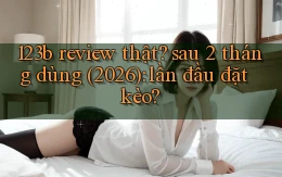 123b review thật sau 2 tháng dùng (2026) lần đầu đặt kèo