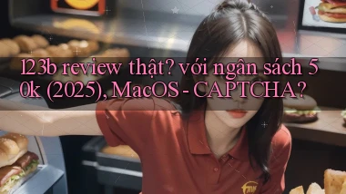 123b review thật với ngân sách 50k (2025), MacOS   CAPTCHA