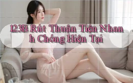 123b rút thuận tiện nhanh chóng hiện tại