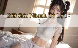123b siêu nhanh tỷ lệ 1：1