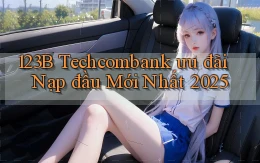 123b techcombank ưu đãi nạp đầu mới nhất 2025