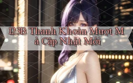 123b thanh khoản mượt mà cập nhật mới