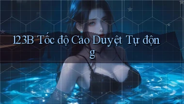 123b tốc độ cao duyệt tự động