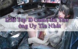123b  top 10 game đổi thưởng uy tín nhất