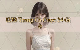 123b trang cá cược 24 giờ