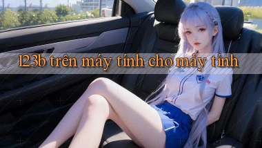 123b trên máy tính cho máy tính