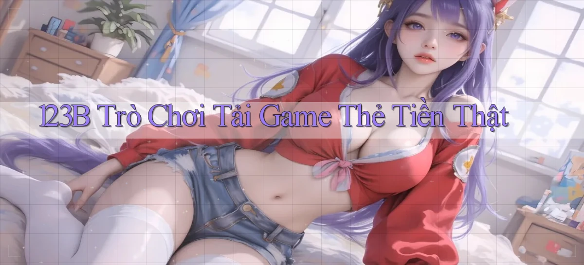 123b   Game Kỹ Thuật Số 2026   Site Mới Nhất