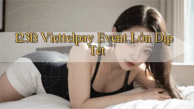 123b viettelpay event lớn dịp tết