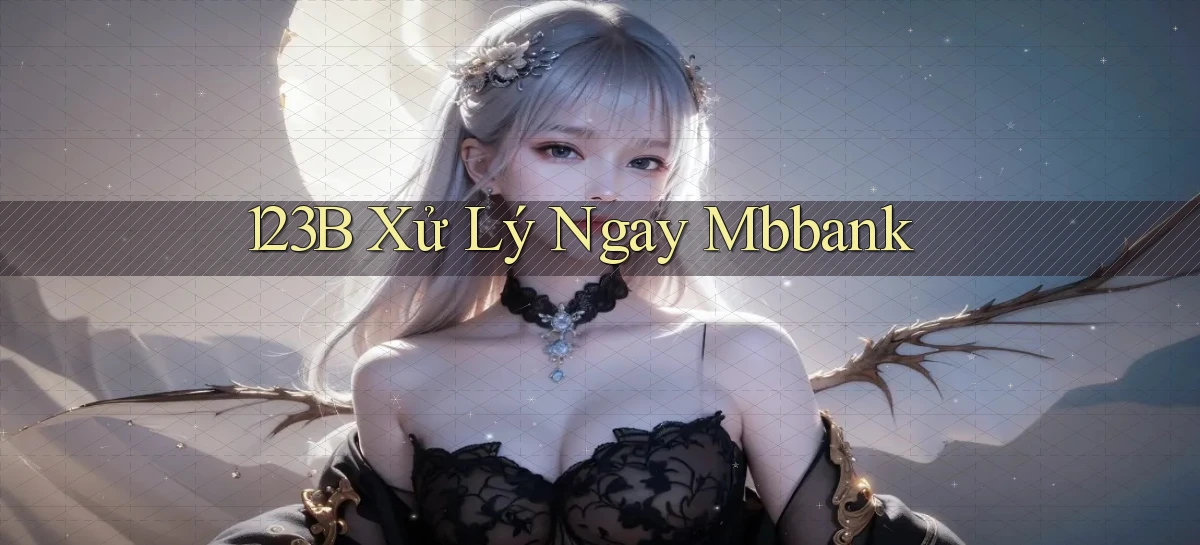 123b xử lý ngay mbbank