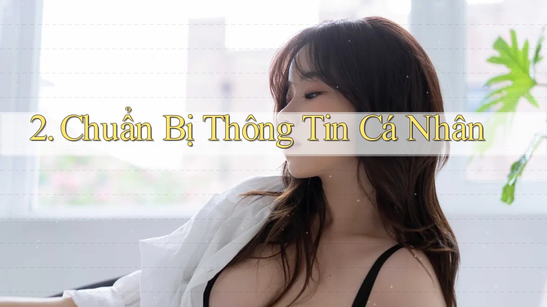 2. Chuẩn Bị Thông Tin Cá Nhân