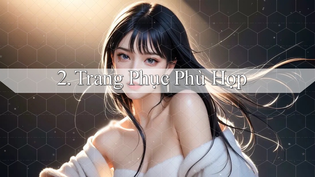 2. Trang Phục Phù Hợp