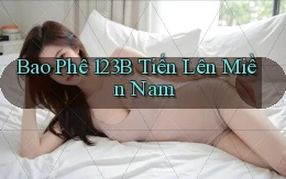 bao phê 123b tiến lên miền nam