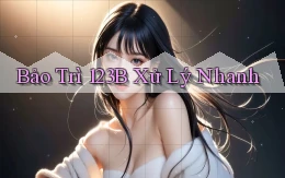 bảo trì 123b xử lý nhanh