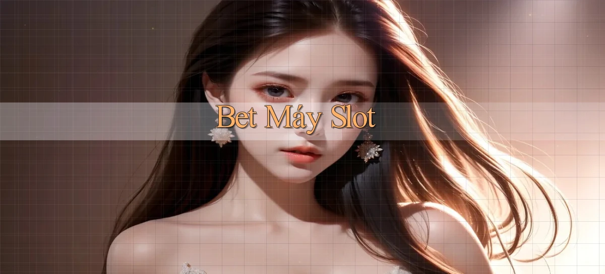 bet Máy slot