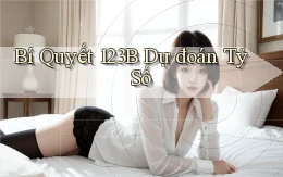 bí quyết 123b dự đoán tỷ số