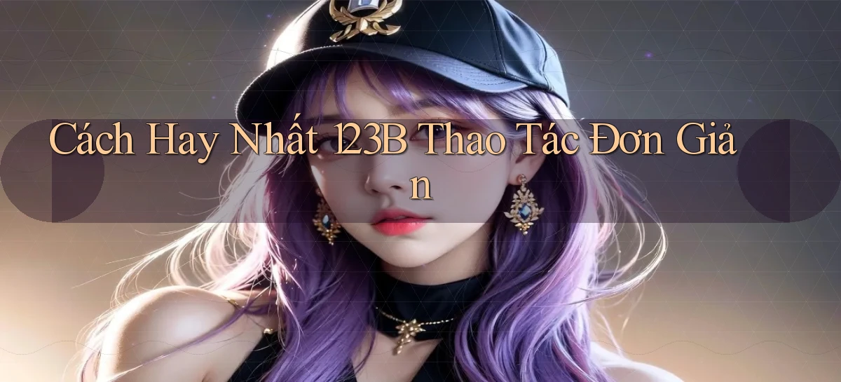 123b   Game Kỹ Thuật Số 2026   Site Mới Nhất