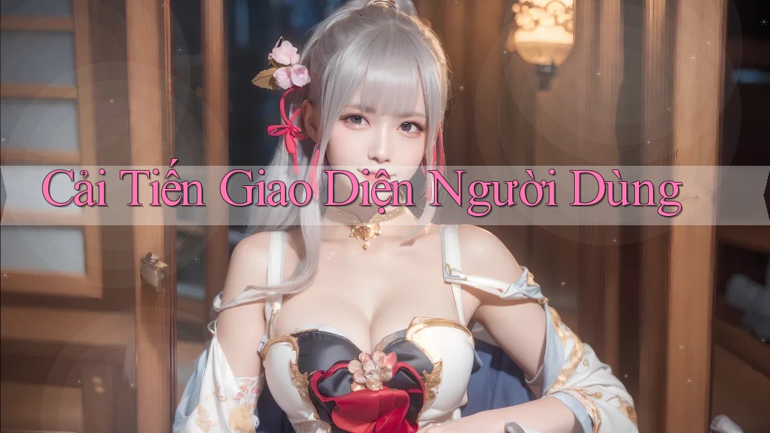 Cải Tiến Giao Diện Người Dùng Cải Tiến Giao Diện Người Dùng