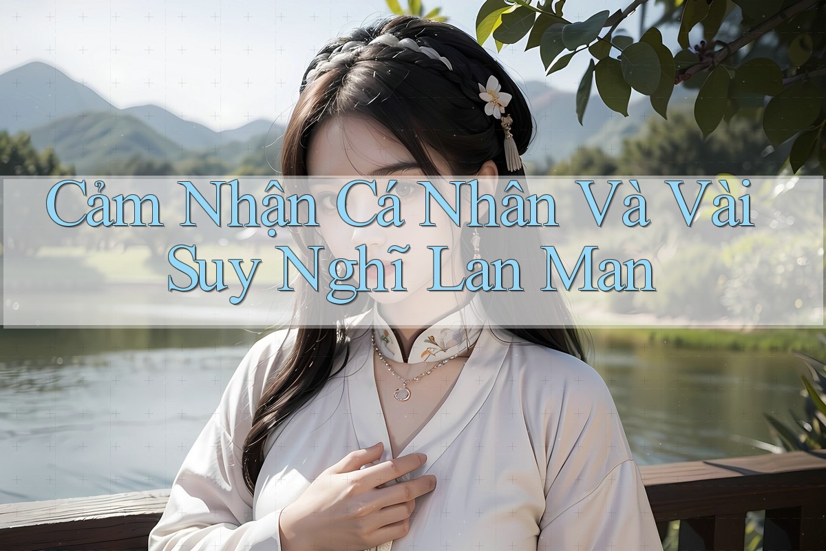 Cảm Nhận Cá Nhân Và Vài Suy Nghĩ Lan Man Cảm Nhận Cá Nhân Và Vài Suy Nghĩ Lan Man