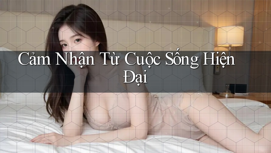 Cảm Nhận Từ Cuộc Sống Hiện Đại Cảm Nhận Từ Cuộc Sống Hiện Đại