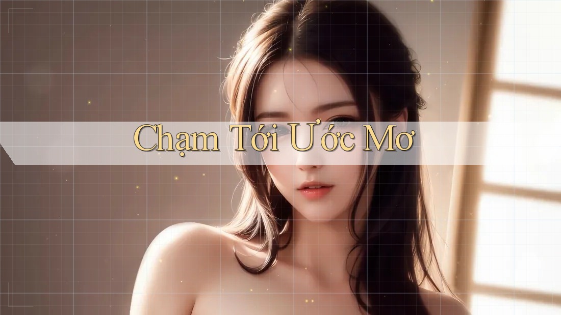 Chạm Tới Ước Mơ Chạm Tới Ước Mơ